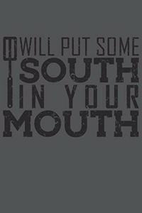 I Will Put Some South In Your Mouth