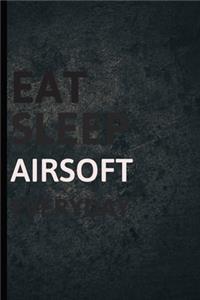 Eat Sleep Airsoft Everyday