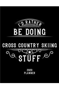 I'd Rather Be Doing Cross-Country Skiing Stuff 2020 Planner