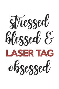 Stressed Blessed and Laser tag Obsessed Laser tag Lover Laser tag Obsessed Notebook A beautiful