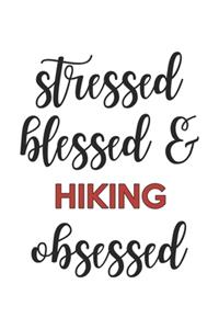 Stressed Blessed and Hiking Obsessed Hiking Lover Hiking Obsessed Notebook A beautiful