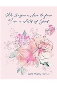 No Longer a Slave to Fear I am a Child of God 2020 Weekly Planner for Women of Faith