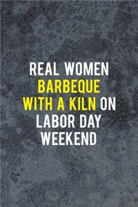 Real Women Barbeque With A Kiln On Labor Day Weekend