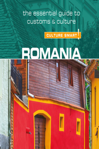 Romania - Culture Smart!: The Essential Guide to Customs & Culture