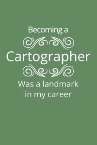 Becoming a Cartographer Was a Landmark In My Career