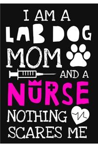 I Am A Lab Dog Mom And A Nurse Nothing Scares Me