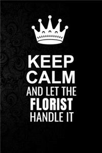 Keep Calm and Let the Florist Handle It