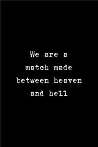 We Are A Match Made Between Heaven And Hell