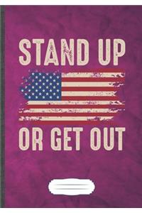 Stand Up or Get Out