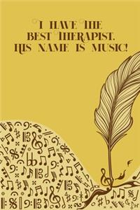 I have the best therapist His Name is Music