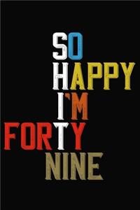 So Happy I'm Forty Nine