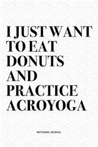 I Just Want To Eat Donuts And Practice Acroyoga