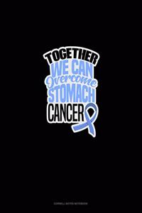 Together We Can Overcome Stomach Cancer