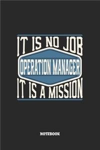 Operation Manager Notebook - It Is No Job, It Is A Mission