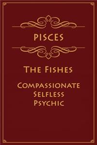 Pisces - The Fishes (Compassionate, Selfless, Psychic)