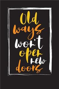 Old Ways Won't Open New Doors
