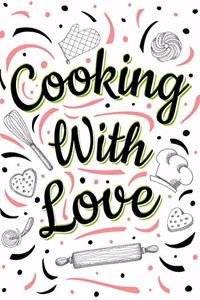 Cooking With Love: Blank Personalised Cookbook Journal To Write In Your Favorite Recipes - 7"x10"