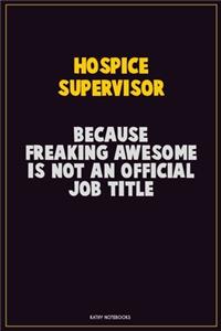 Hospice Supervisor, Because Freaking Awesome Is Not An Official Job Title