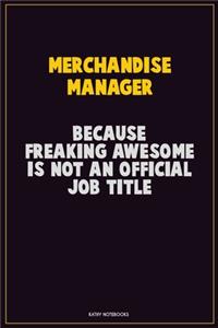 Merchandise Manager, Because Freaking Awesome Is Not An Official Job Title