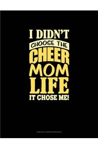 I Didn't Choose The Cheer Mom Life It Chose Me