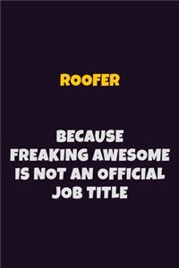 Roofer, Because Freaking Awesome Is Not An Official Job Title