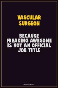 Vascular surgeon, Because Freaking Awesome Is Not An Official Job Title