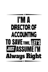 I'm A Director Of Accounting To Save Time, Let's Assume That I'm Always Right