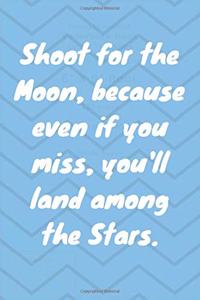 Shoot for the Moon, because even if you miss, you'll land among the Stars. Happy 47th Birthday!