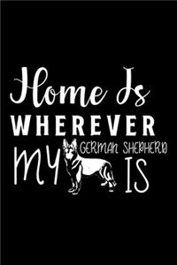 Home Is Wherever My German Shepherd is