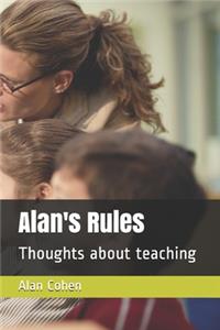 Alan's Rules: Thoughts about teaching