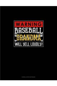 Warning! Baseball Grandma Will Yell Loudly!