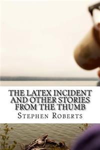 Latex Incident and Other Stories from the Thumb