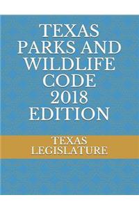 Texas Parks and Wildlife Code 2018 Edition