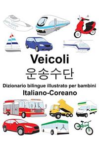 Italiano-Coreano Veicoli Dizionario bilingue illustrato per bambini