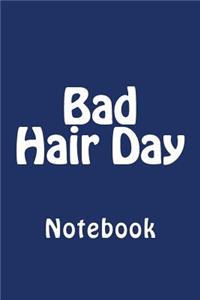 Bad Hair Day