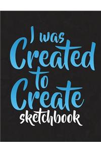 I Was Created To Create Sketchbook