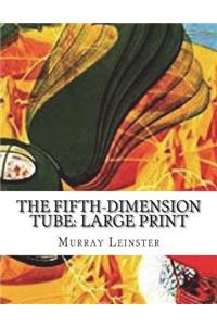 The Fifth-Dimension Tube