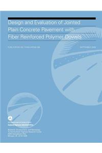 Design and Evaluation of Jointed Plain Concrete Pavement with Fiber Reinforced Polymer Dowels