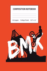 Composition Notebook: 110 Pages, College Ruled, 8.5" x 11" BMX