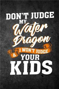 Don't Judge My Water Dragon & I Won't Judge Your Kids