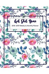 Get Shit Done 2018 -2019 Weekly & Monthly Planner