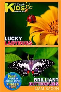 A Smart Kids Guide to Lucky Ladybugs and Brilliant Butterflies
