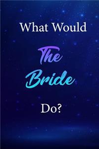What Would The Bride Do?