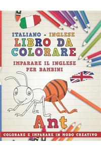 Libro Da Colorare Italiano - Inglese. Imparare Il Inglese Per Bambini. Colorare E Imparare in Modo Creativo