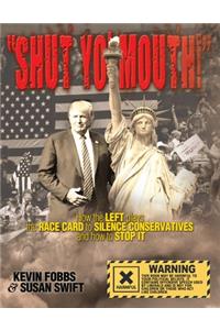Shut Yo' Mouth!