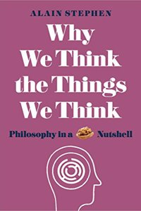 Why We Think The Things We Think