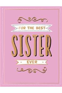 For the Best Sister Ever