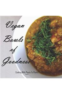 Vegan Bowls of Goodness