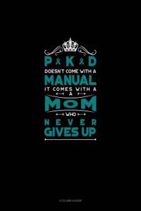 Pkd Doesn't Come with a Manual It Comes with a Mom Who Never Gives Up