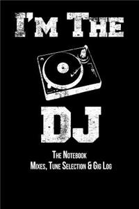 I'm the DJ the Notebook Mixes, Tune Selection & Gig Log